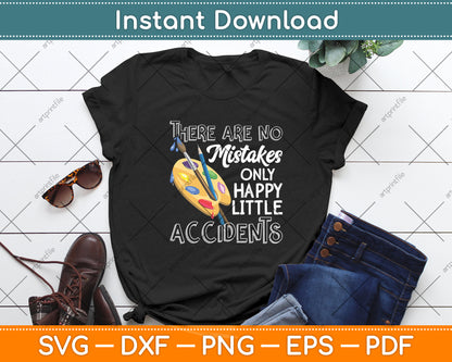 There Are No Mistakes Only Happy Little Accident Svg Digital Cutting File