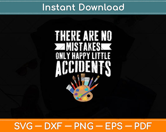 There Are No Mistakes Only Happy Little Accidents Svg Digital Cutting File