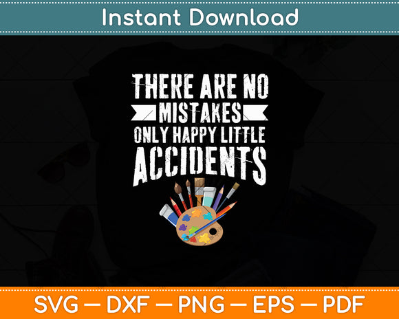 There Are No Mistakes Only Happy Little Accidents Svg Digital Cutting File