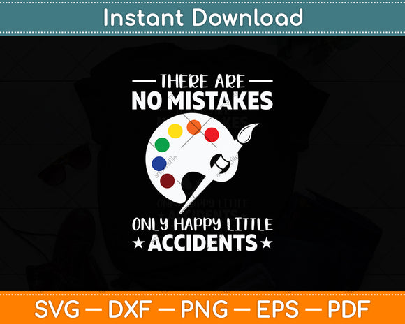 There Are No Mistakes Only Happy Little Accidents Svg Digital Cutting File