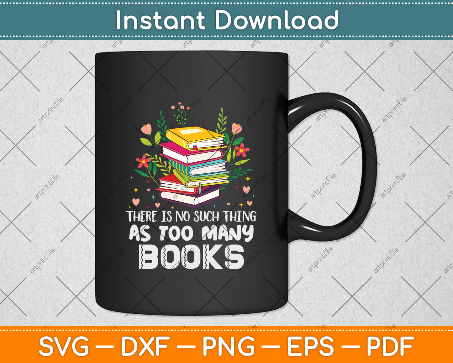 There Is No Such Thing As Too Many Books Svg Digital Cutting File