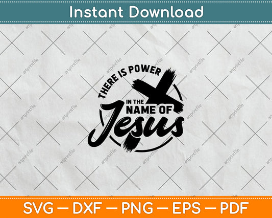 There Is Power In The Name Of Jesus Funny Svg Digital Cutting File
