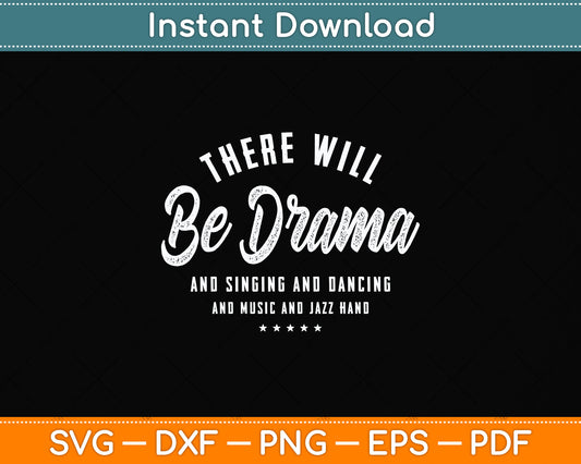 There Will Be Drama Theatre Musical Actor Stage Performer Svg Digital Cutting File