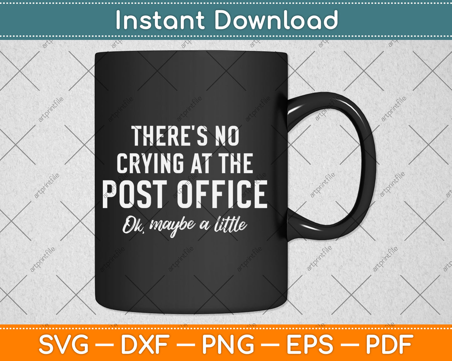 There's No Crying at the Post Office Funny Postal Worker Svg Digital Cutting File