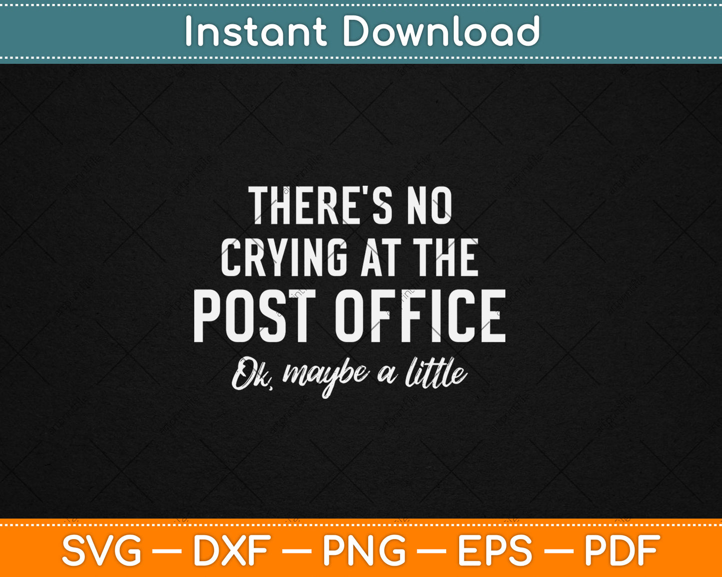There's No Crying at the Post Office Funny Postal Worker Svg Digital Cutting File