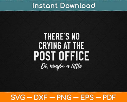 There's No Crying at the Post Office Funny Postal Worker Svg Digital Cutting File