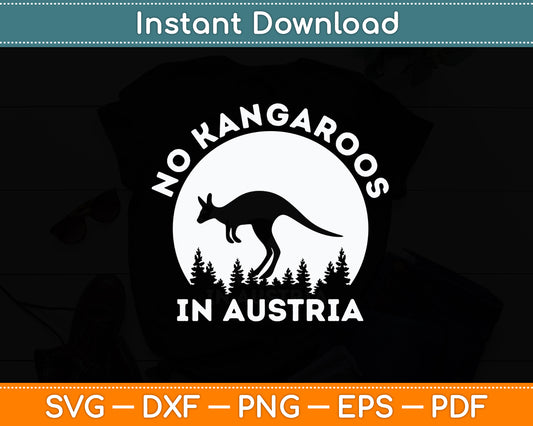 There Are No Kangaroos In Austria Svg Png Dxf Digital Cutting File