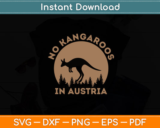 There Are No kangaroos in Austria Svg Png Dxf Digital Cutting File