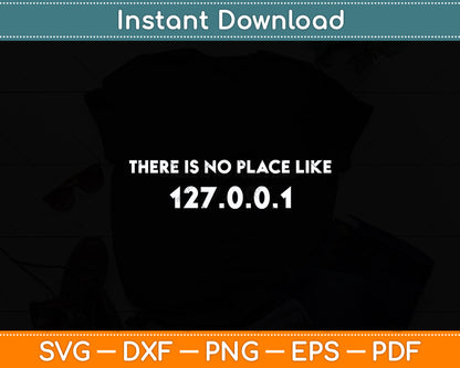 There is no Place Like 127.0.0.1 - Programming Programmer Svg Digital Cutting File