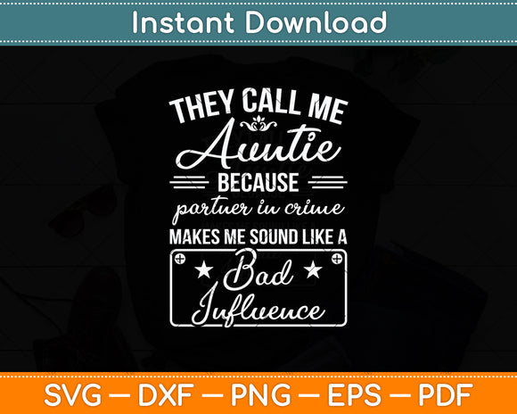 They Call Me Auntie Because Partner In Crime Mother’s Day Svg Digital Cutting File