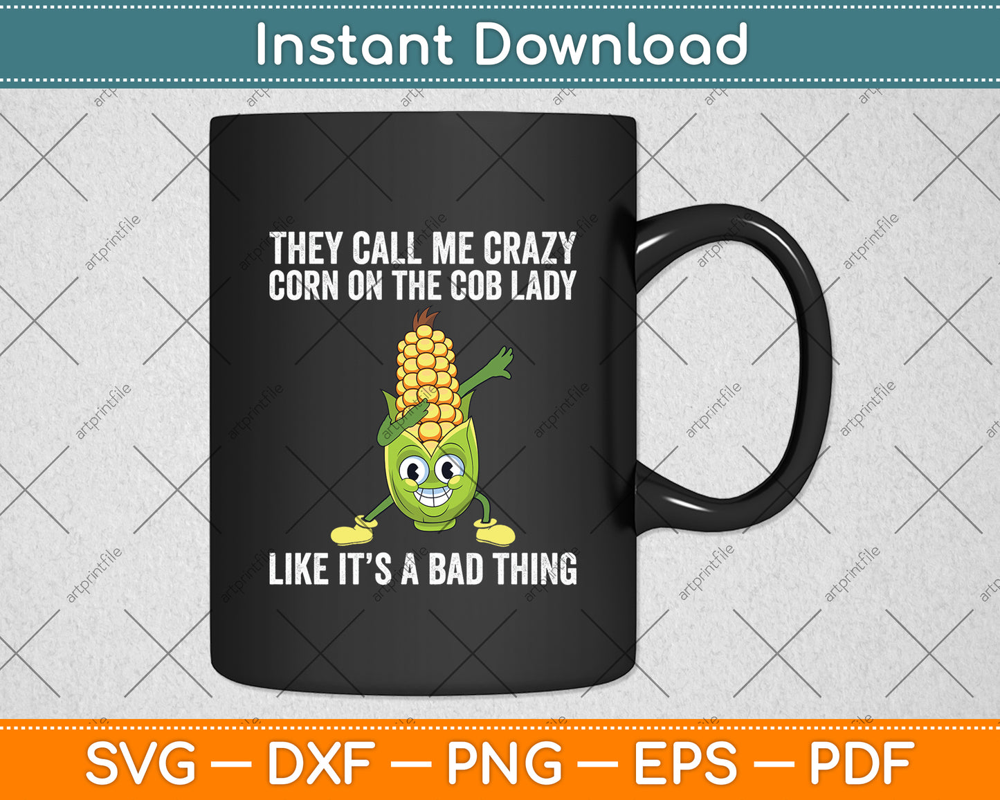 They Call Me Crazy Corn On The Cob Lady Like It’s A Bad Thing Svg Digital Cutting File
