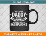 They Call Me Dad Partner In Crime Bad Influence Funny Svg Digital Cutting File