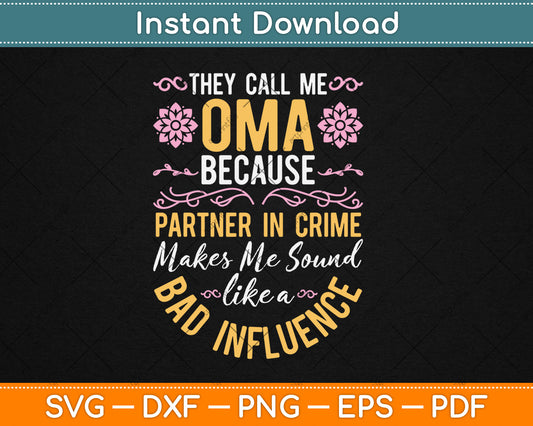 They Call Me Oma Because Partner In Crime Svg Digital Cutting File