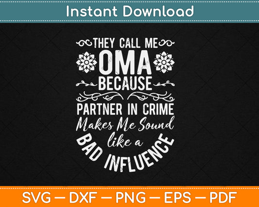 They Call Me Oma Because Partner In Crime Svg Design Digital Cutting File