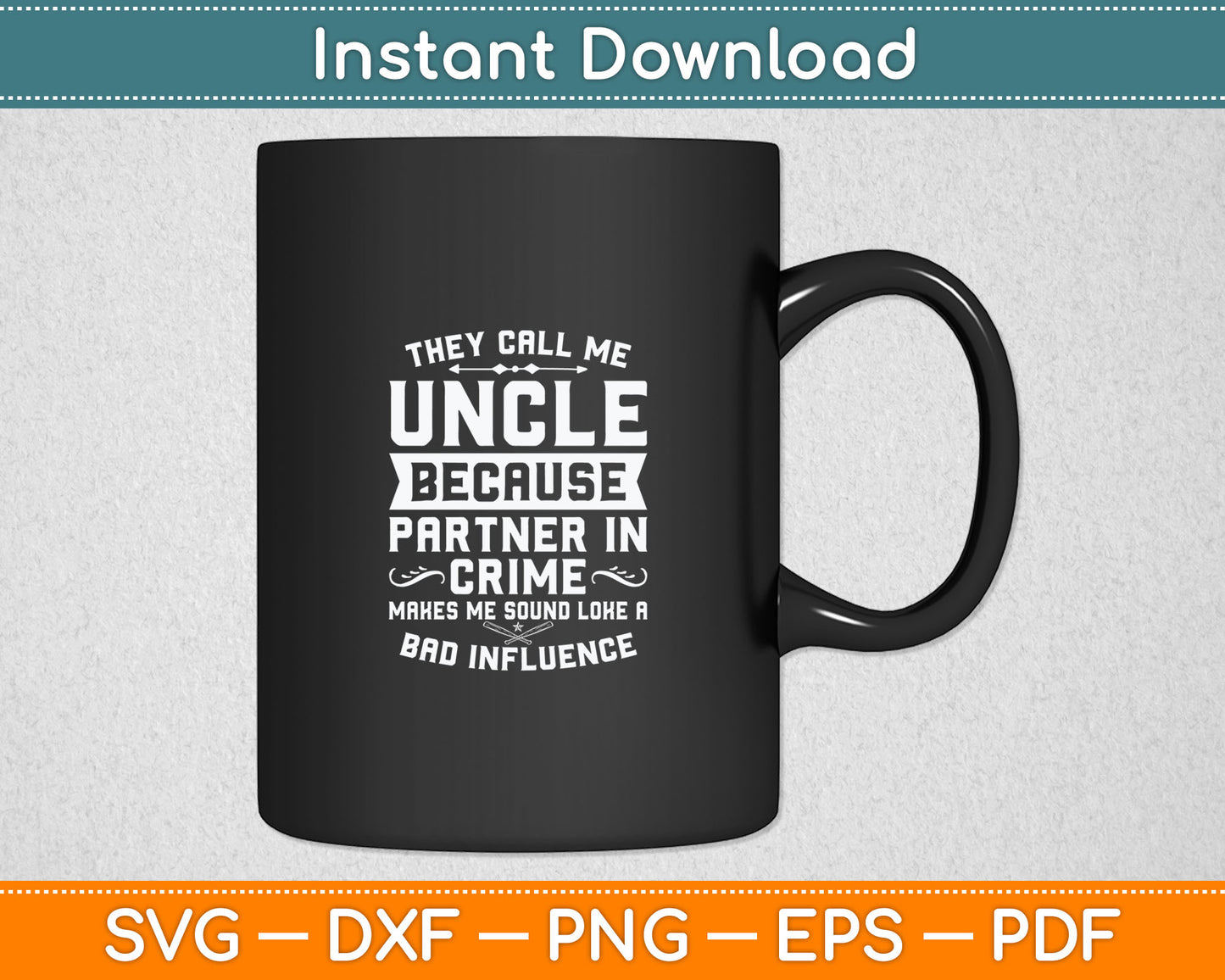 They Call Me Uncle Because Partner Crime Shirt Fathers Day Svg Digital Cutting File