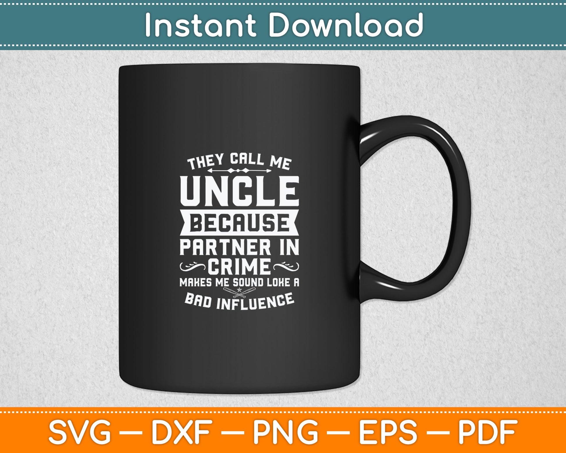 They Call Me Uncle Because Partner Crime Shirt Fathers Day Svg Digital Cutting File
