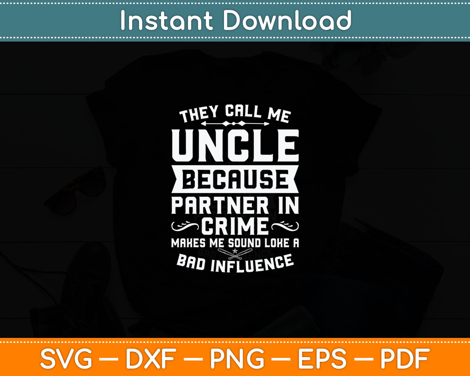 They Call Me Uncle Because Partner Crime Shirt Fathers Day Svg Digital Cutting File