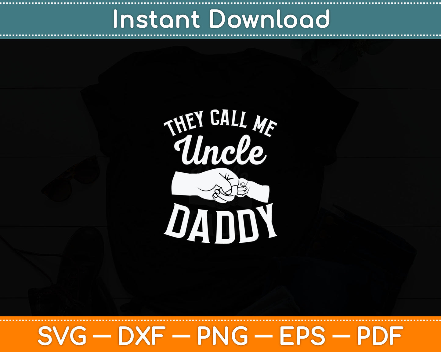 They Call Me Uncle Daddy Fathers Day Svg Digital Cutting File