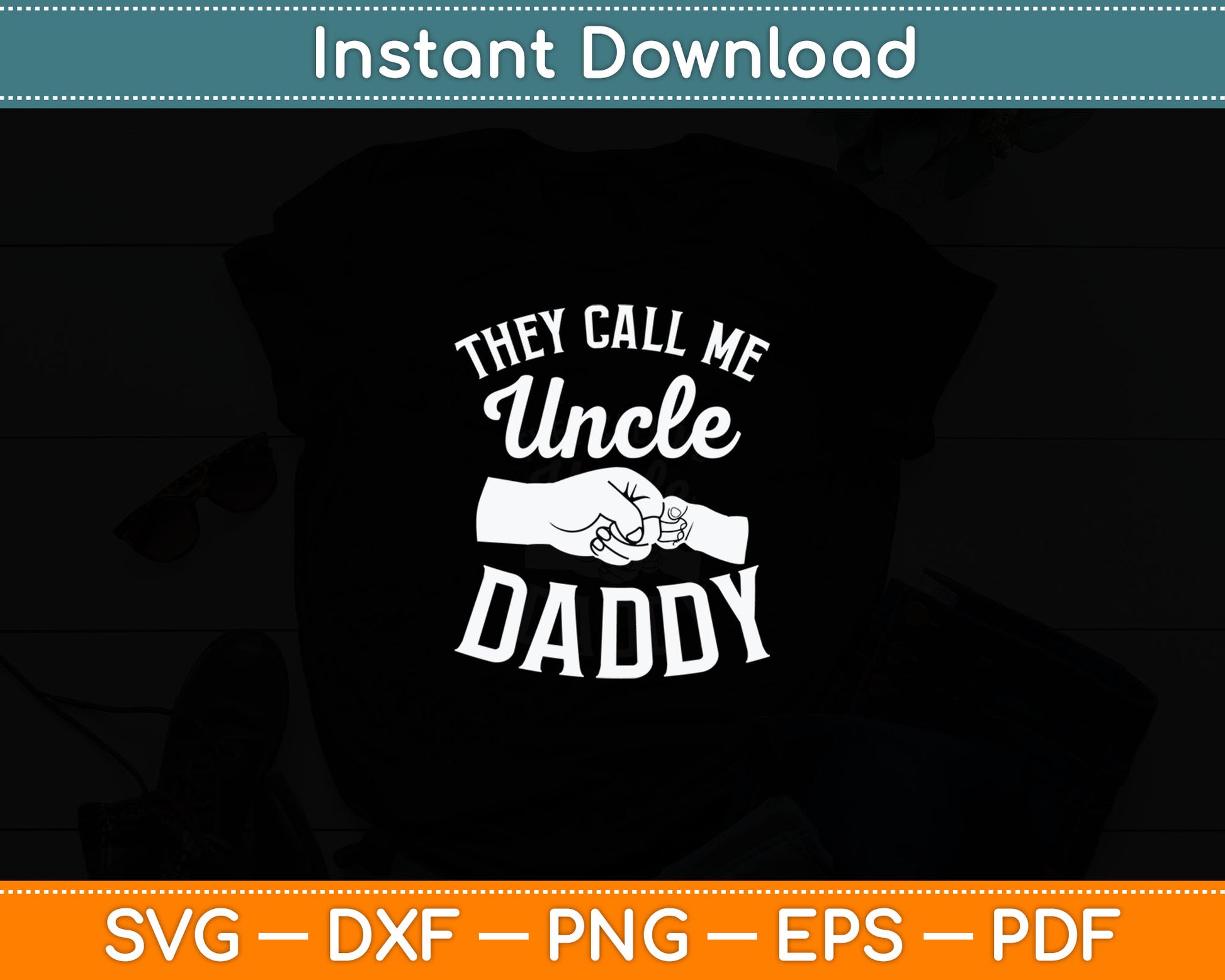 They Call Me Uncle Daddy Fathers Day Svg Digital Cutting File