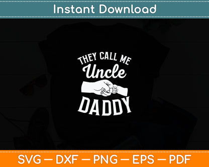 They Call Me Uncle Daddy Fathers Day Svg Digital Cutting File