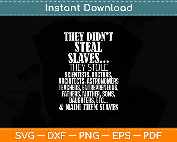 They Didn't Steal Slaves Black History Month Pride Svg Digital Cutting File