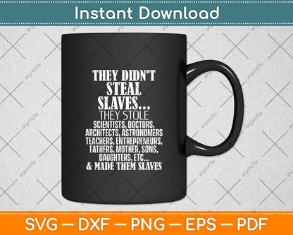 They Didn't Steal Slaves Black History Month Pride Svg Digital Cutting File