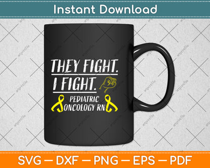 They Fight I Fight Pediatric Oncology RN Svg Png Dxf Digital Cutting File