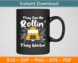 They See Me Rollin School Bus Driver Funny Svg Digital Cutting File