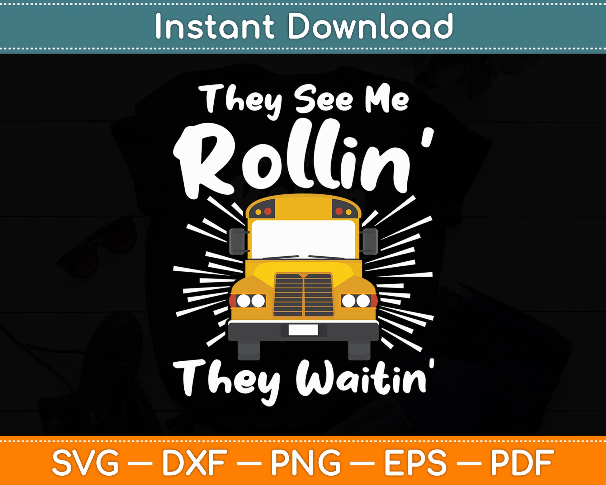 They See Me Rollin School Bus Driver Funny Svg Digital Cutting File