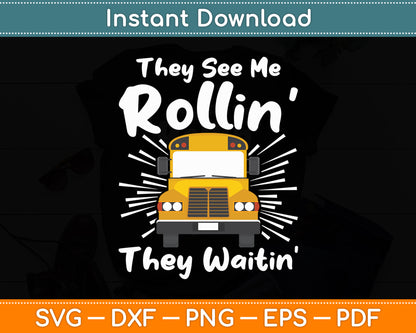 They See Me Rollin School Bus Driver Funny Svg Digital Cutting File