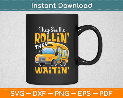 They See Me Rollin' They Waitin' School Bus Driver Funny Svg Digital Cutting File