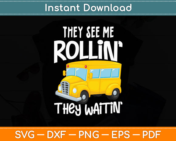 They See Me Rollin' They Waitin' School Bus Driver Funny Svg Digital Cutting File