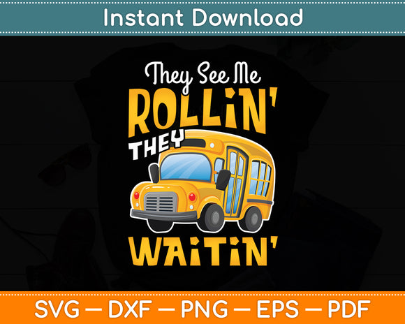 They See Me Rollin' They Waitin' School Bus Driver Funny Svg Digital Cutting File