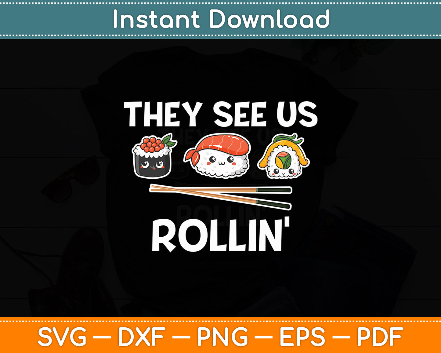 They See Us Rollin' I Rice Seaweed Japanese Sushi Svg Digital Cutting File