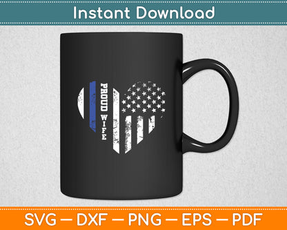 Thin Blue Line Heart Wife of Police Proud USA Svg Digital Cutting File