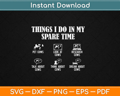 Things I Do In My Spare Time Cow Lover Farmer Cows Svg Digital Cutting File