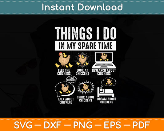 Things I Do In My Spare Time Farmer Farm Chicken Lover Funny Svg Digital Cutting File