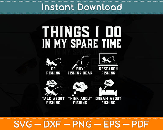 Things I Do In My Spare Time Fishing Boys Men Bass Fishing Svg Digital Cutting File