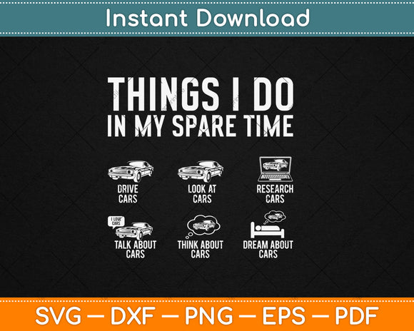 Things I Do In My Spare Time Funny Car Guy Car Svg Digital Cutting File