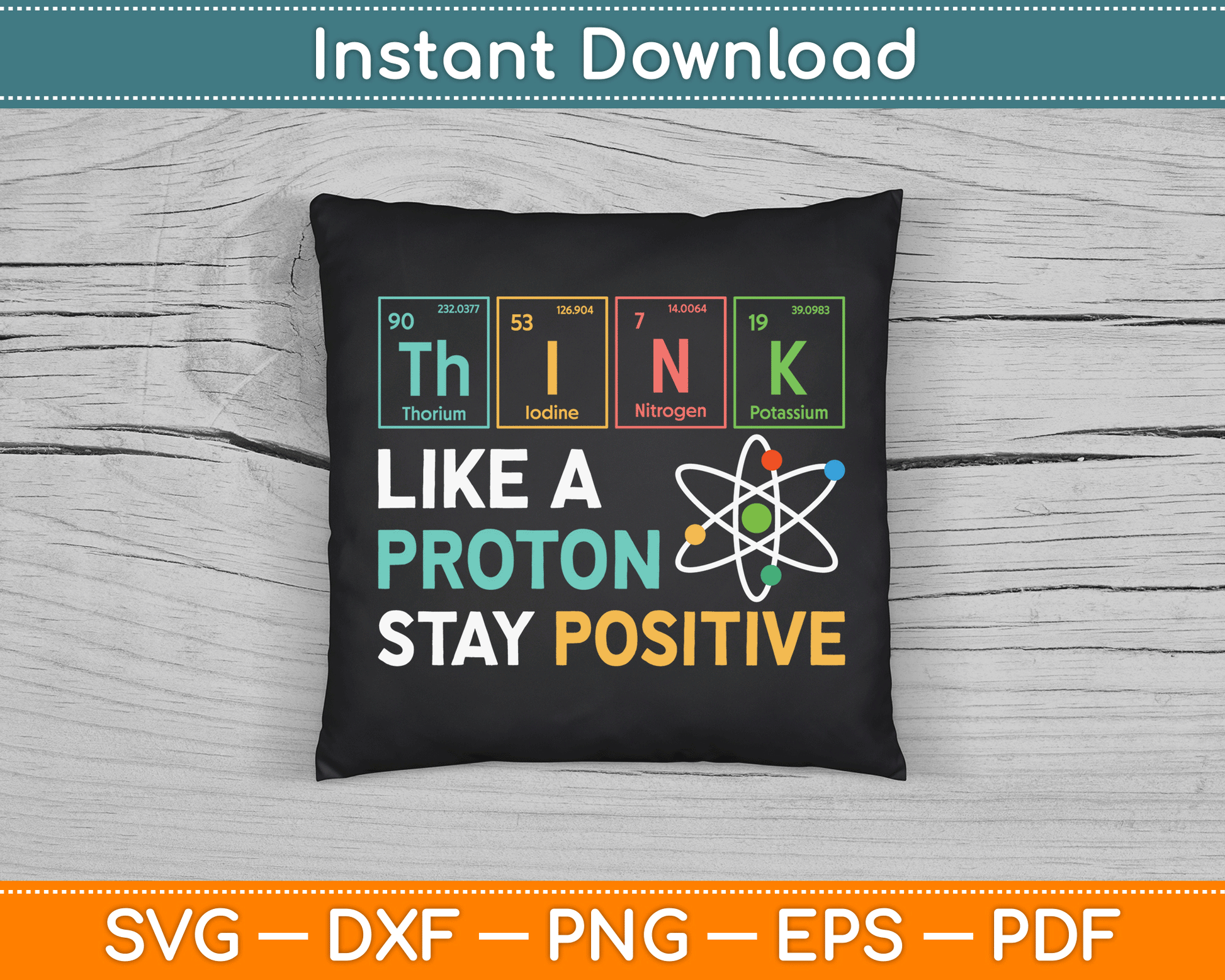Think Like A Proton Stay Positive Funny Science Teacher SVG Digital Cutting File