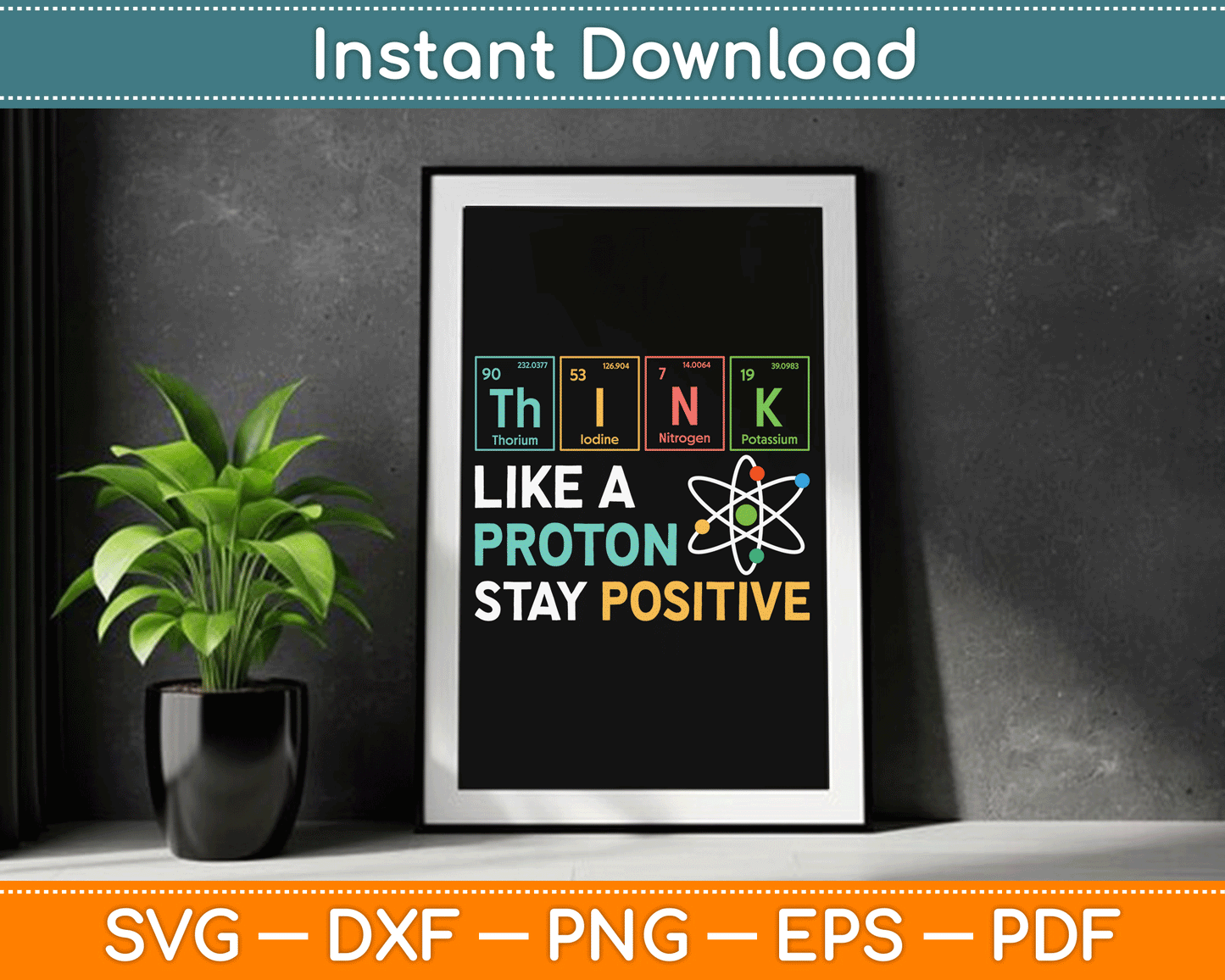 Think Like A Proton Stay Positive Funny Science Teacher SVG Digital Cutting File