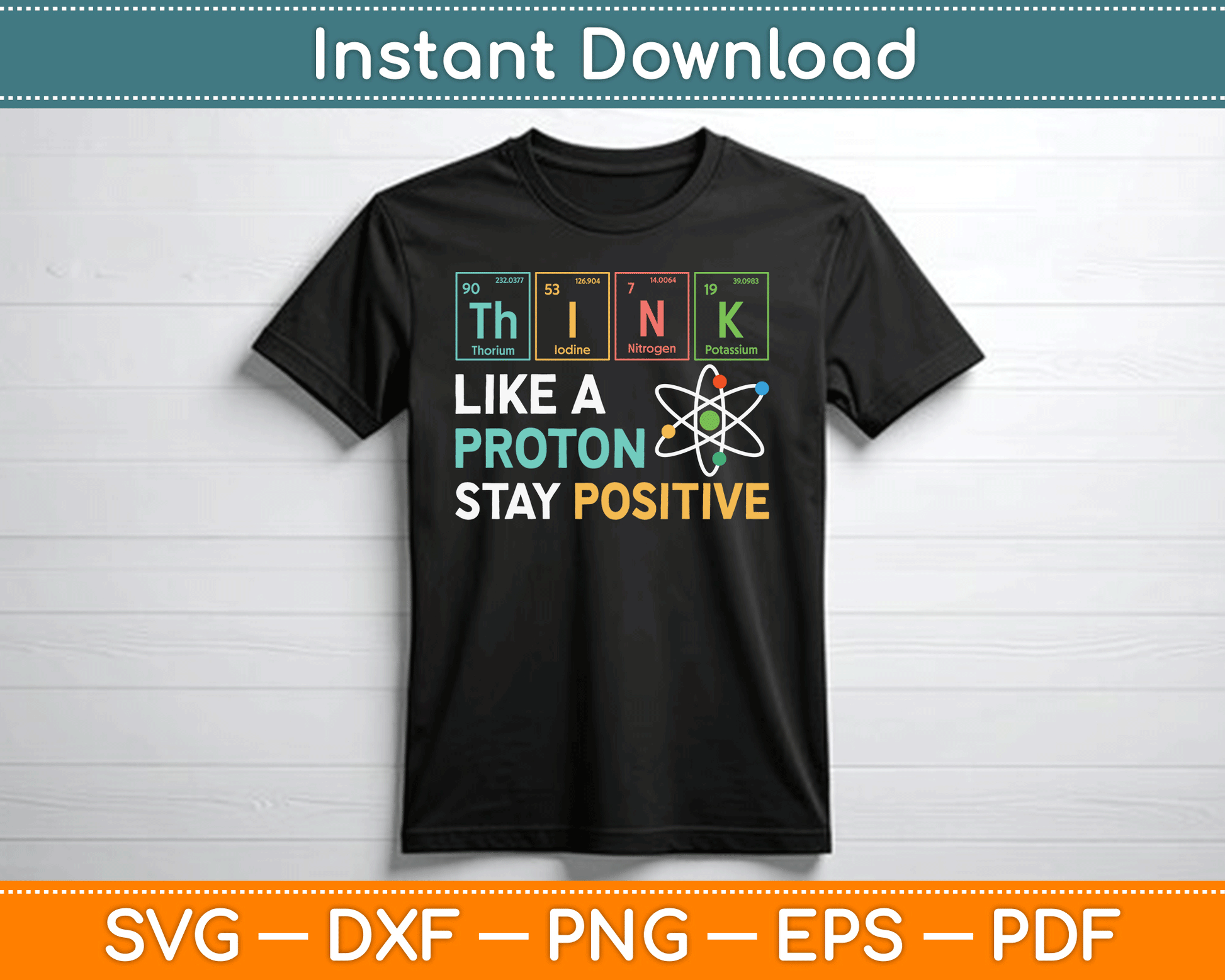 Think Like A Proton Stay Positive Funny Science Teacher SVG Digital Cutting File