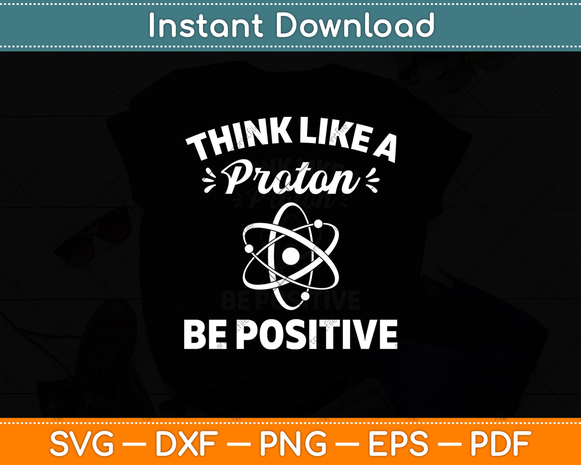 Think Like A Proton Be Positive Chemistry Svg Digital Cutting File
