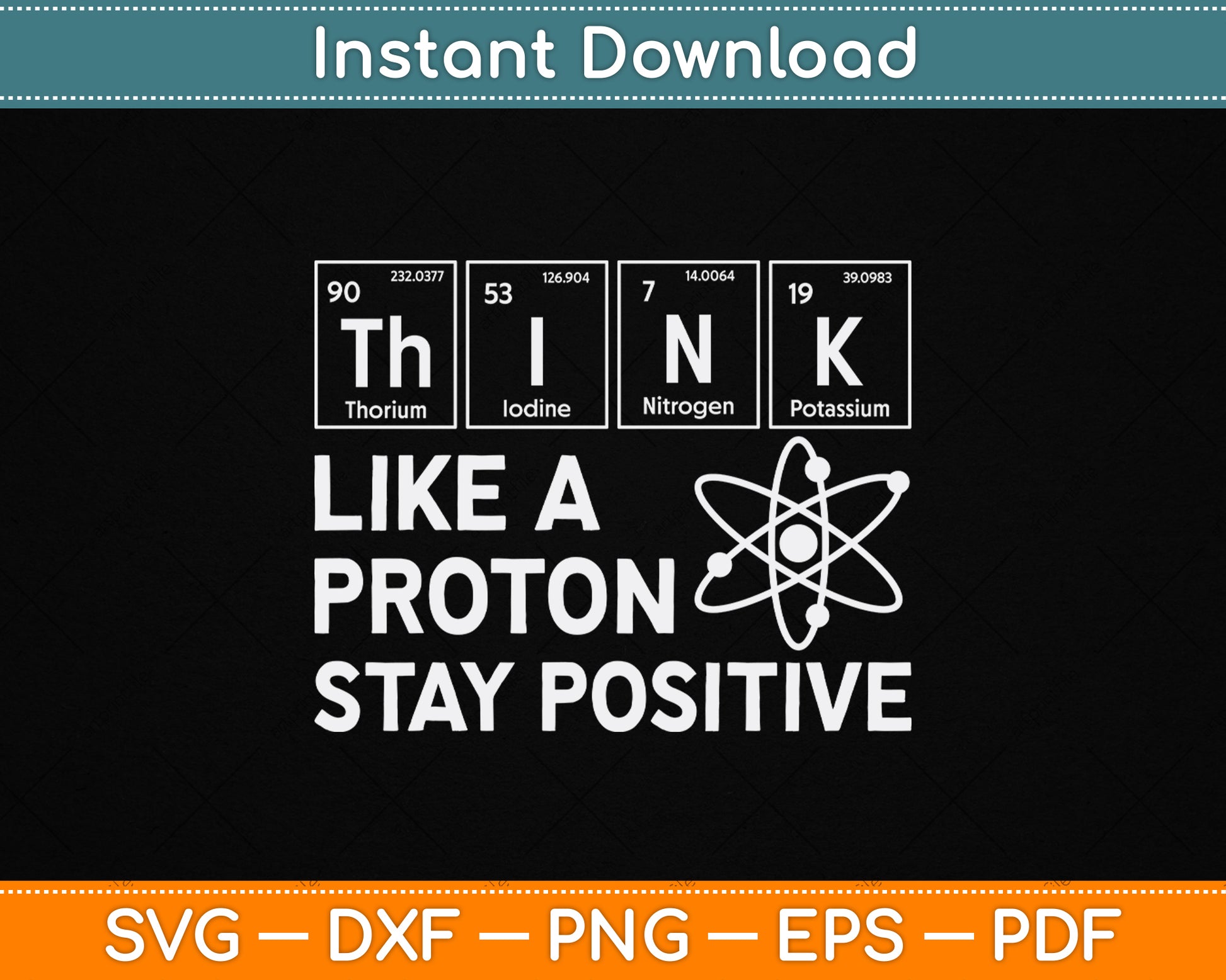 Think Like A Proton Stay Positive SVG PNG funny science teacher design for classroom shirts and science lovers digital download