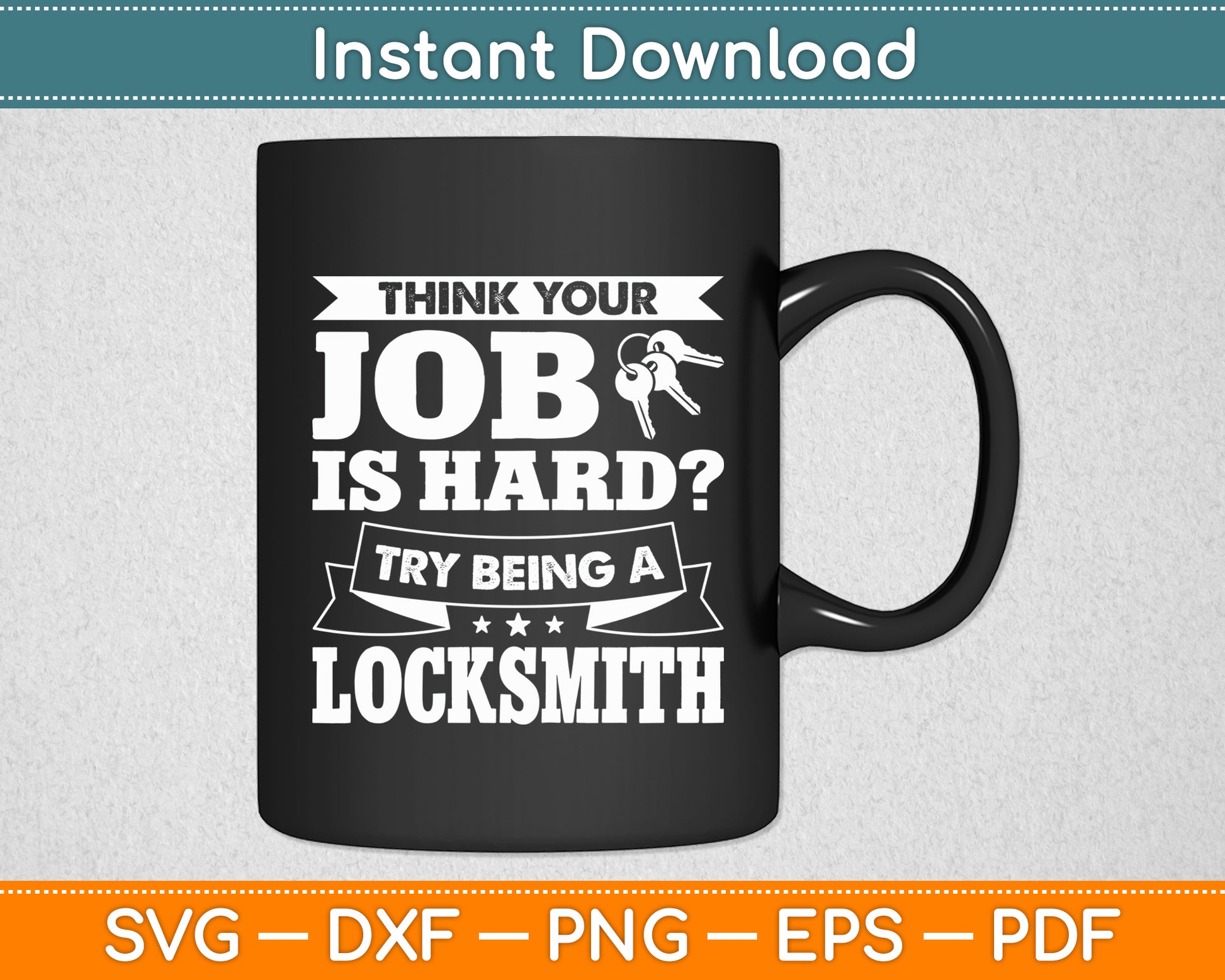 Think Your Job Is Hard Try Being A Locksmith Svg Digital Cutting File