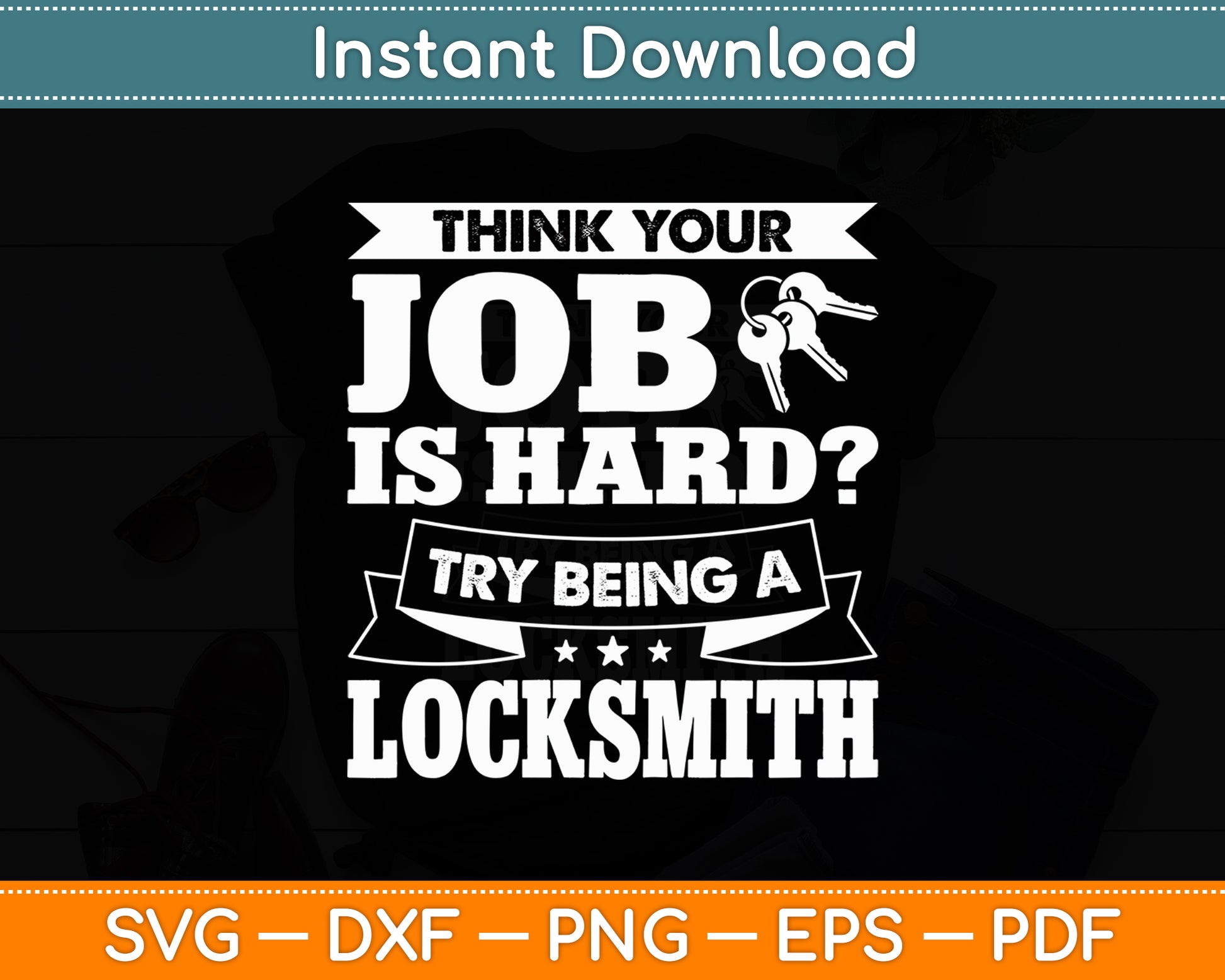 Think Your Job Is Hard Try Being A Locksmith Svg Digital Cutting File