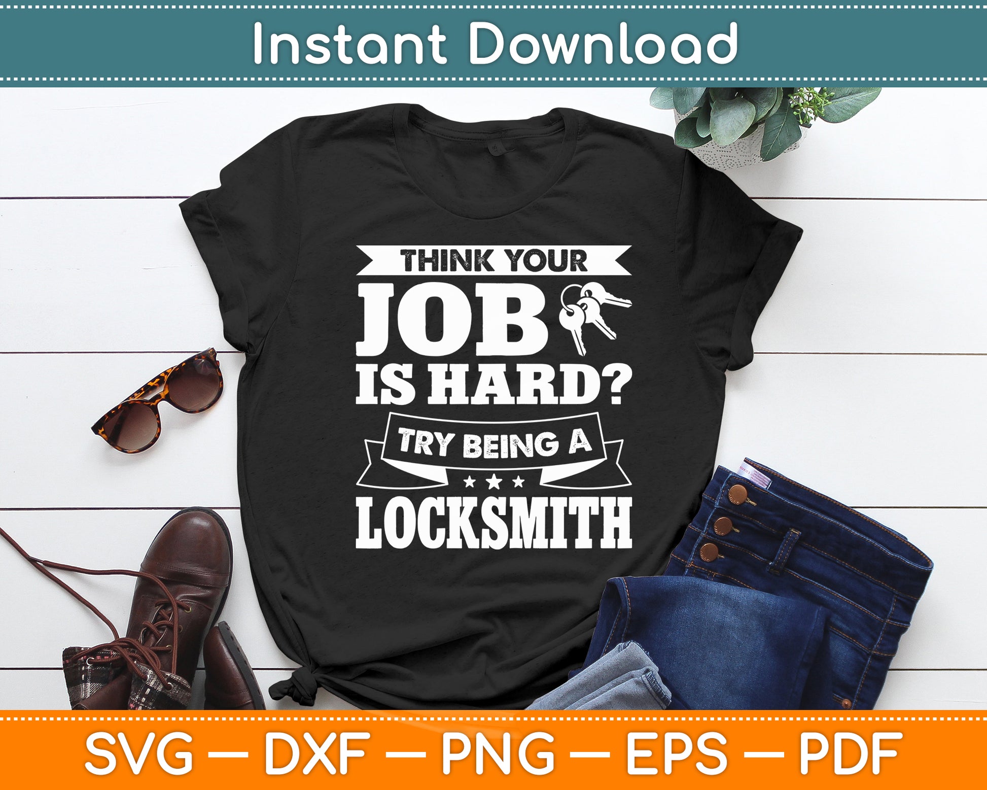 Think Your Job Is Hard Try Being A Locksmith Svg Digital Cutting File