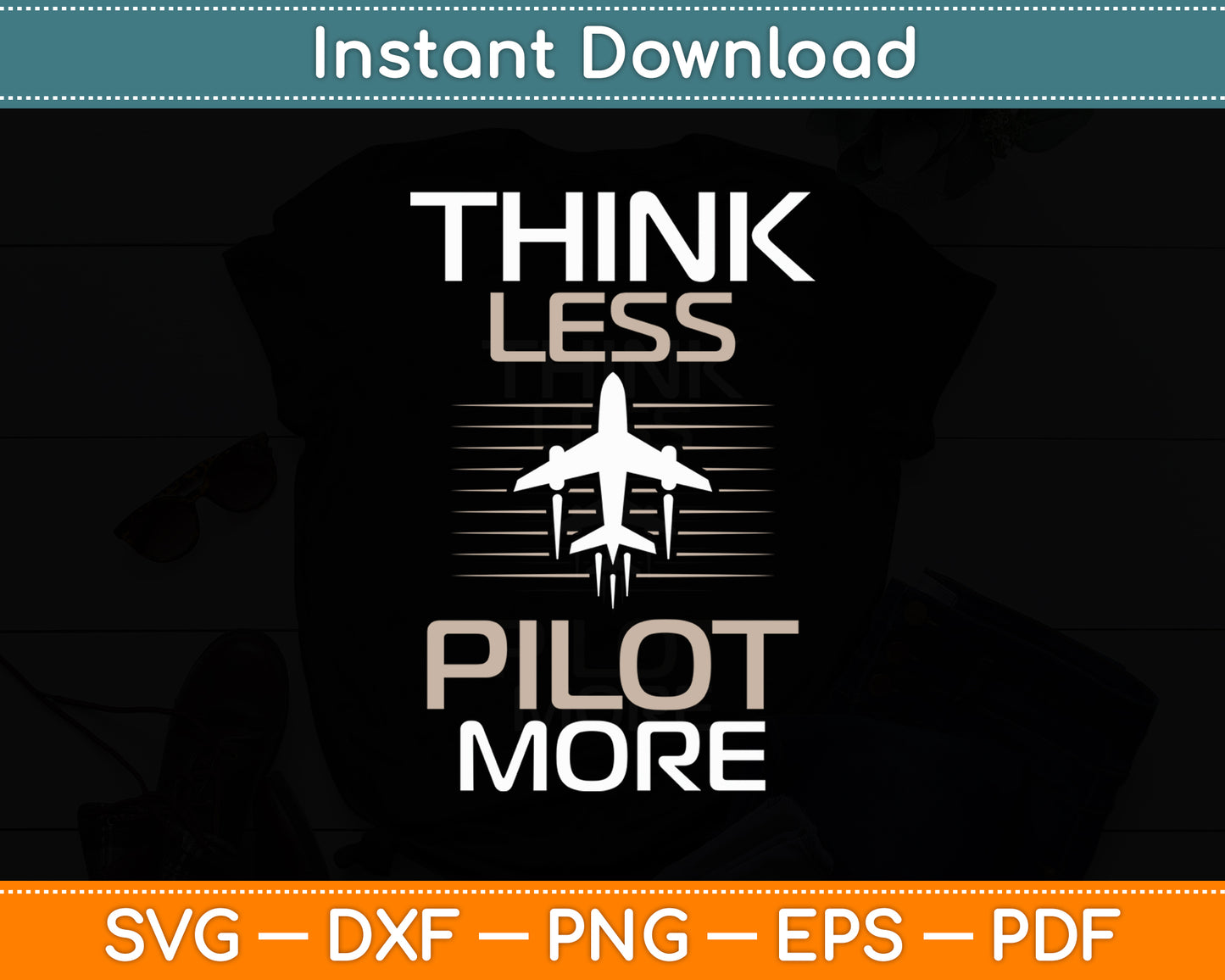 Think Less Pilot More Airplane Flying Aircraft Svg Png Dxf Digital Cutting File