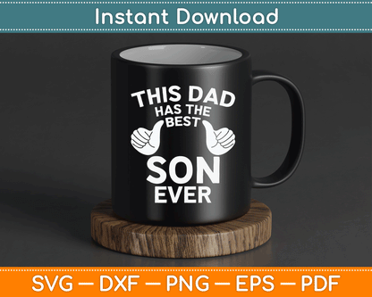 This Dad Has The Best Son Ever Funny Father's Day From Son SVG Digital Cutting File