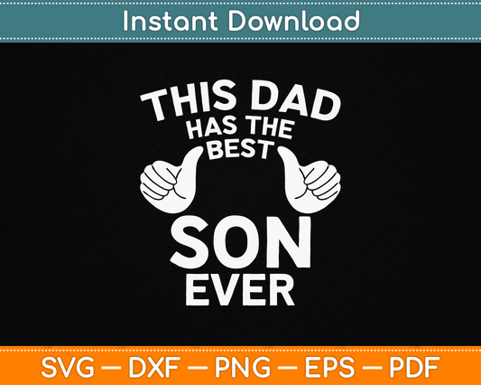 This Dad Has The Best Son Ever Funny Father's Day From Son SVG Digital Cutting File